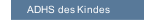 ADHS des Kindes